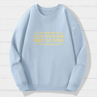 In Low Power Mode Since the 1900s Geek Cotton Sweatshirt