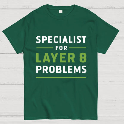 Specialist for Layer 8 Problems Geeky T-Shirt