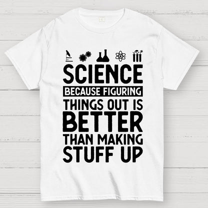 Science Figuring Stuff Funny Science Geek T-Shirt