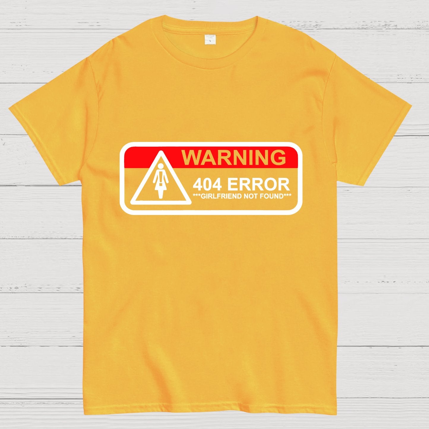 Girlfriend Not Found 404 Errorfunny Warning Geeky T-Shirt
