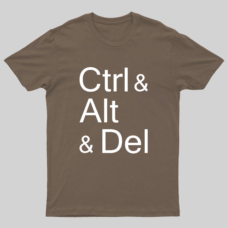 Ctrl and Alt and Delete Funny Techie Geeky T-Shirt