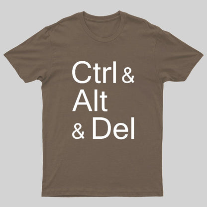 Ctrl and Alt and Delete Funny Techie Geeky T-Shirt