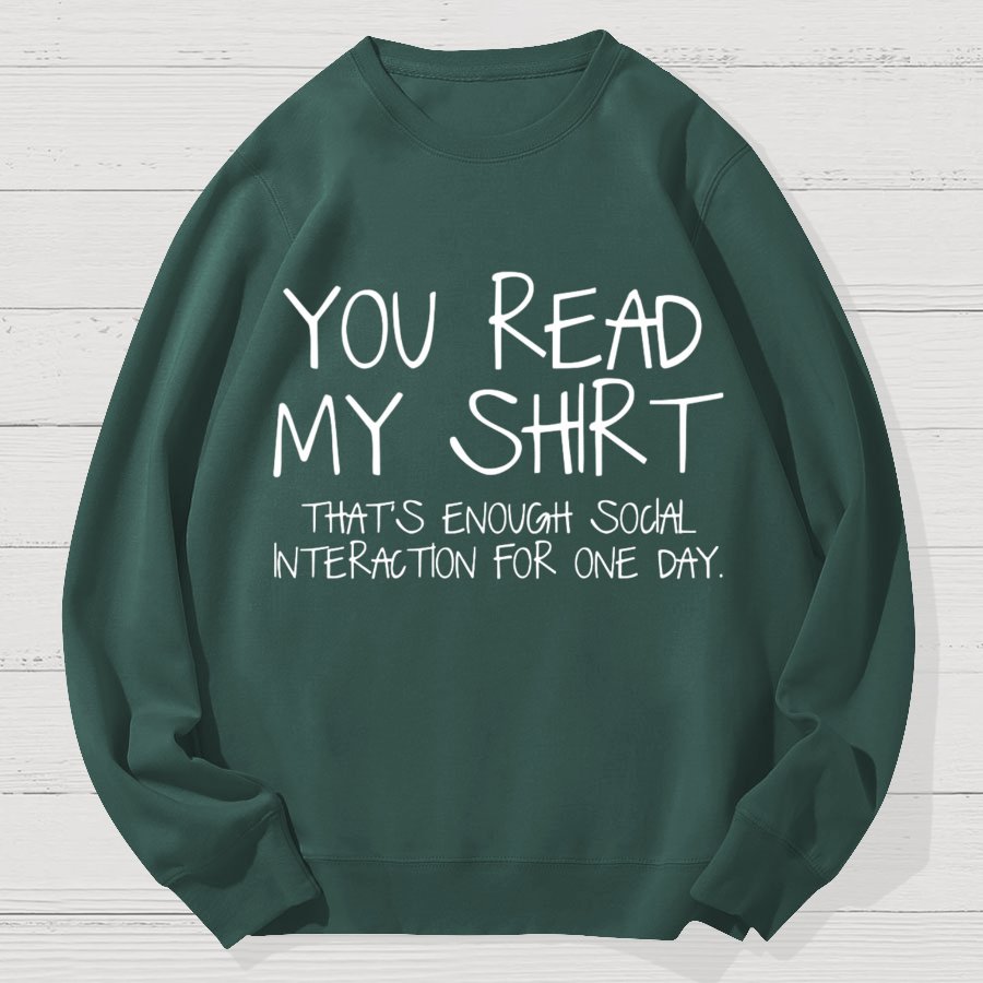 You Read My Shirt Thats Enough Novel, Satirical And Funny Geek Cotton Sweatshirt