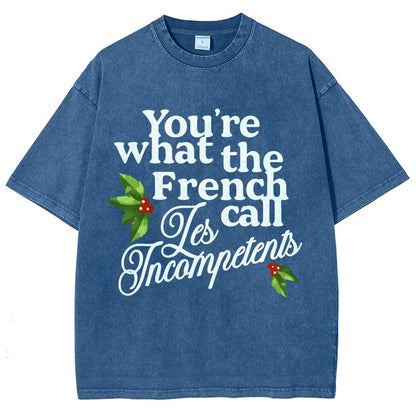 Funny Christmas You’Re What The French Call Les Incompetents Vintage Distressed T-shirt