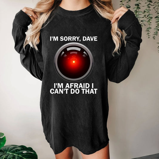 I'm Sorry Dave I'm Afraid I Can't Do That Washed Long Sleeve Tee