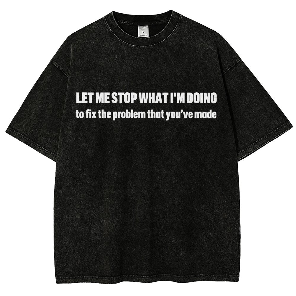 Let Me Stop What I am Doing Vintage Distressed T-shirt
