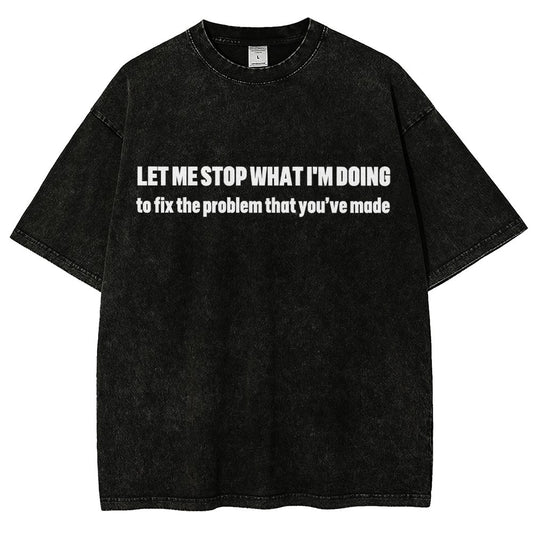 Let Me Stop What I am Doing Vintage Distressed T-shirt