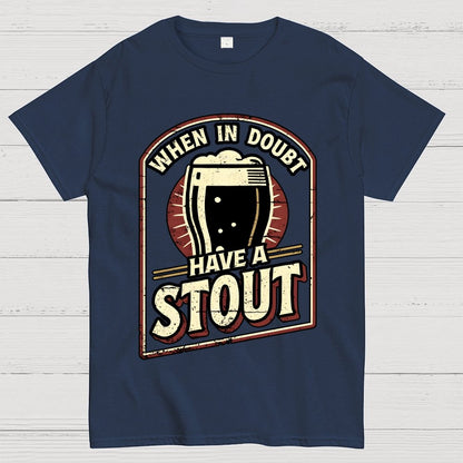 When In Doubt Have A Stout Geek T-Shirt