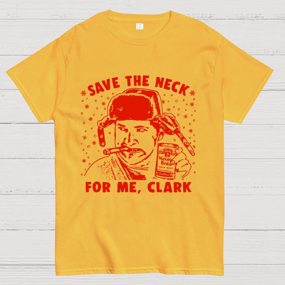 Save The Neck For Me Clark Geek T-Shirt