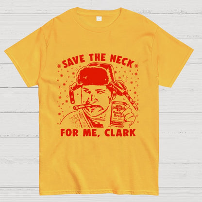 Save The Neck For Me Clark Geek T-Shirt