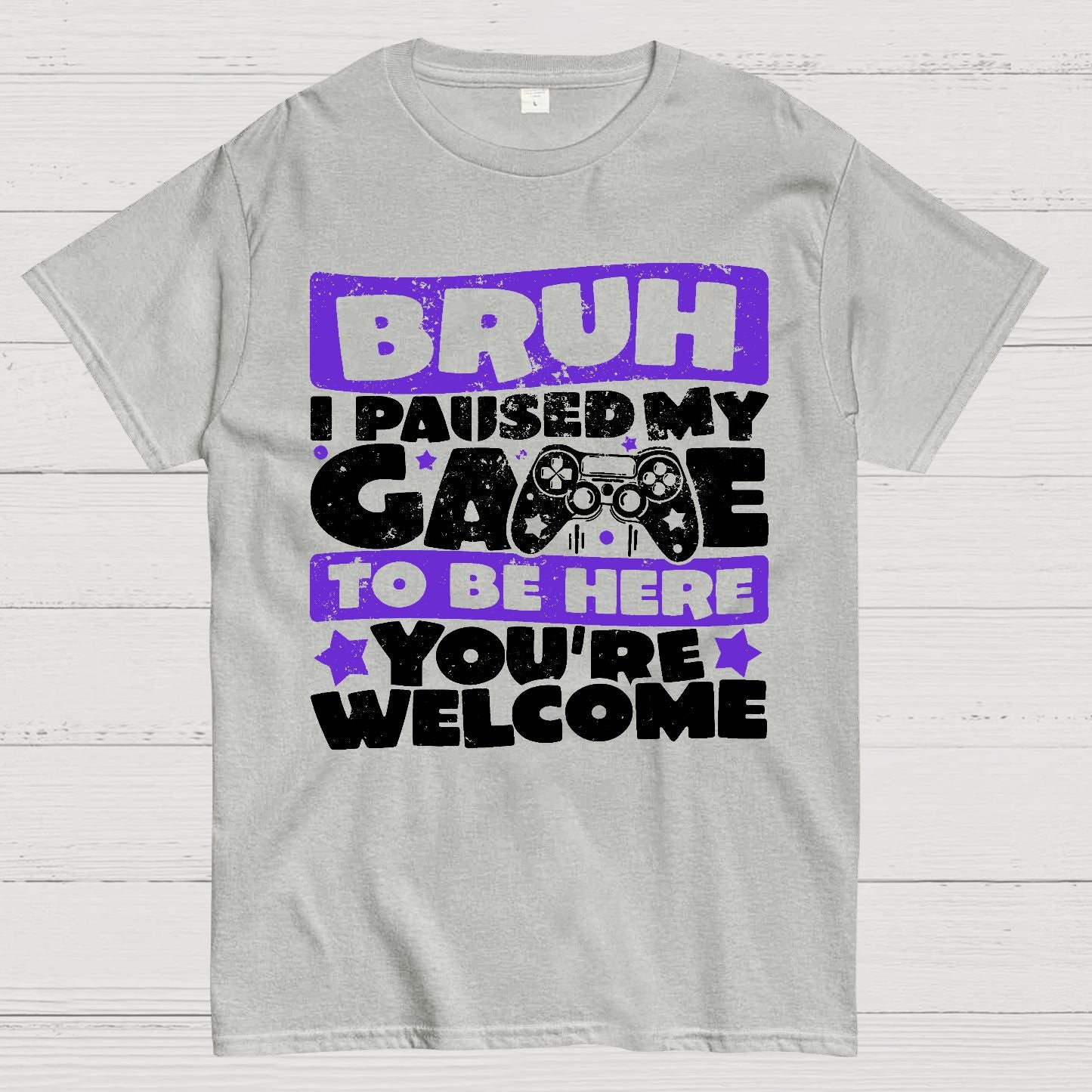 Bruh I Paused My Game To Be Here You're Welcome Geek T-Shirt