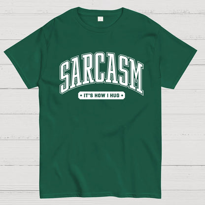 Sarcasm It's How I Hug Geek T-Shirt