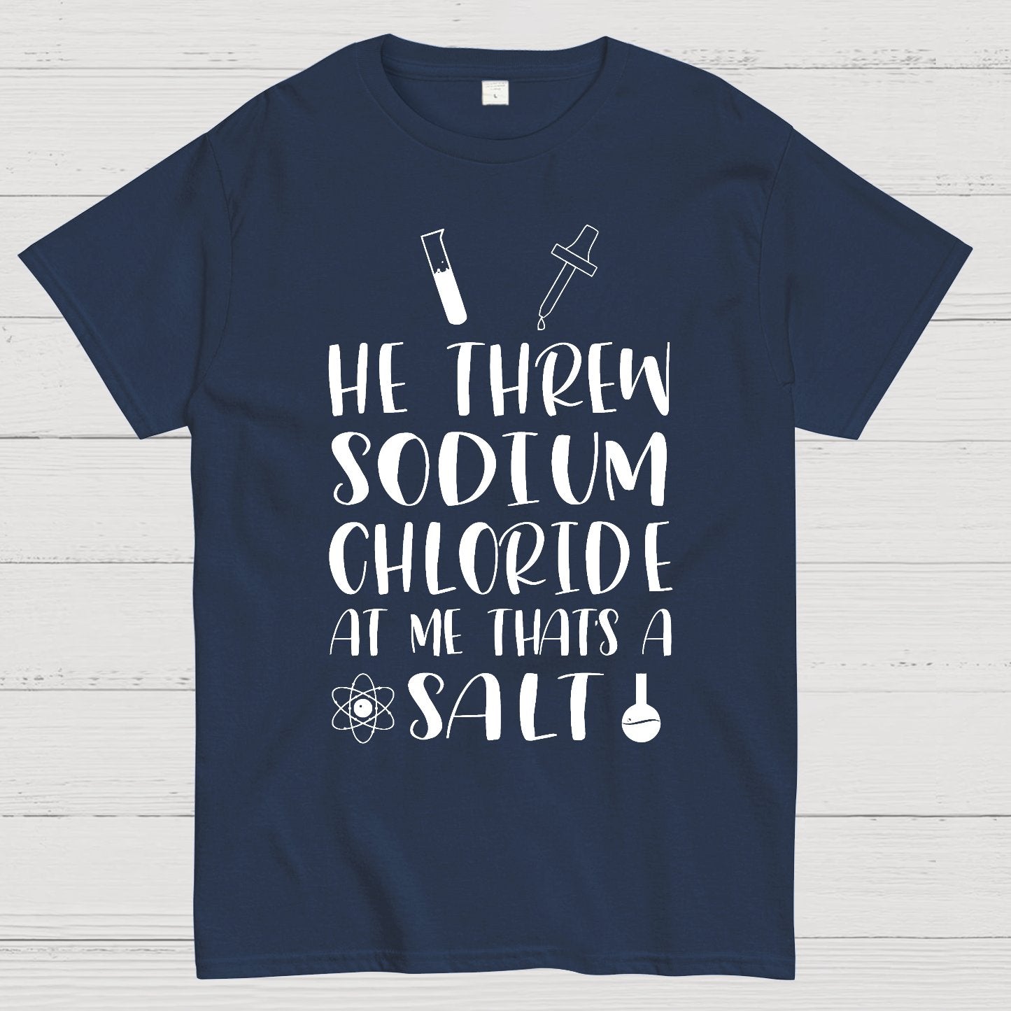 He Threw Sodium Chloride That's a Salt Geek T-Shirt