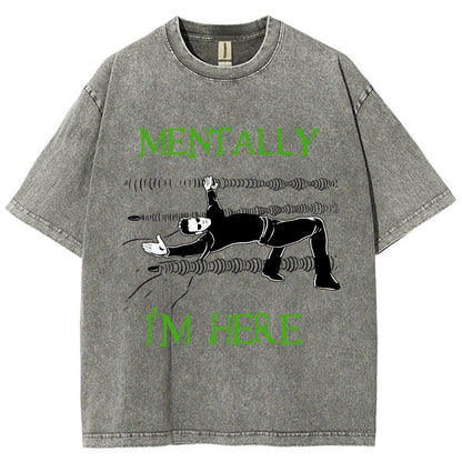 Mentally I’m Here – The Simulation Vintage Distressed T-shirt