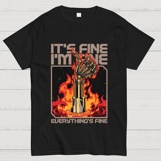 It's Fine I'm Fine Everything's Fine Geek T-Shirt