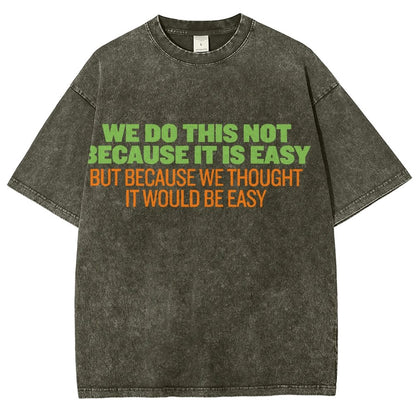 Not Because It's Easy Vintage Distressed T-shirt