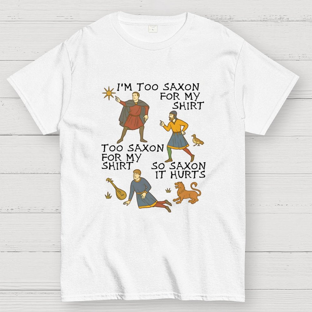 Funny Medieval Meme  'Too Saxon' Quote Geek T-Shirt