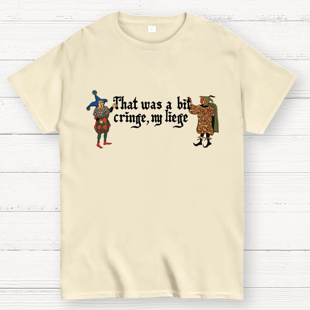 Medieval Meme T-Shirt - 'That Was a Bit Cringe, My Liege' Geek T-Shirt