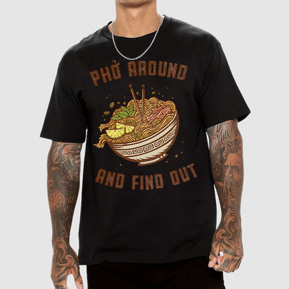 Pho Around and Find Out Geek T-Shirt