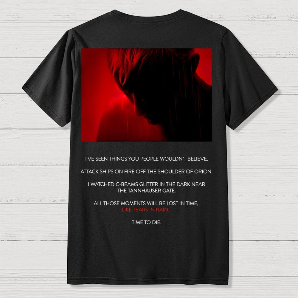 Tears in Rain-Tears in Red-Time to Die Front And Back Printing Geek T-Shirt