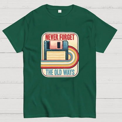 Never Forget the Old Ways Geek T-Shirt