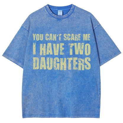 You Can't Scare Me I Have Two Daughters Vintage Distressed T-shirt