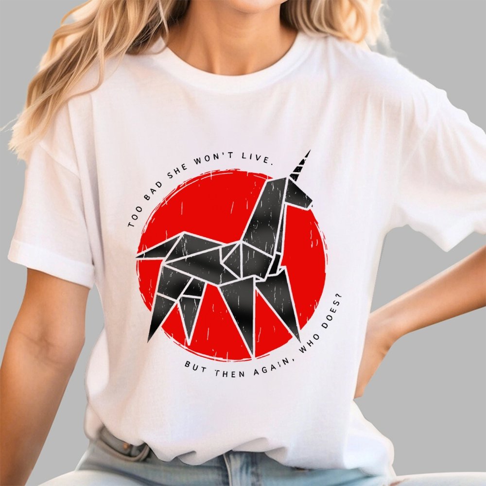 Unicorn It's too bad she won't live Geek T-Shirt