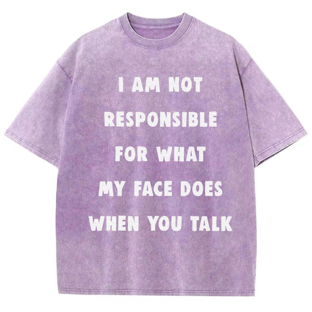 I Am Not Responsible For What My Face Does When You Talk Vintage Distressed T-shirt