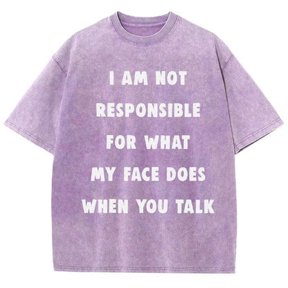I Am Not Responsible For What My Face Does When You Talk Vintage Distressed T-shirt