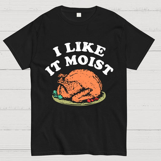 I Like it Moist Thanksgiving Geek T-Shirt