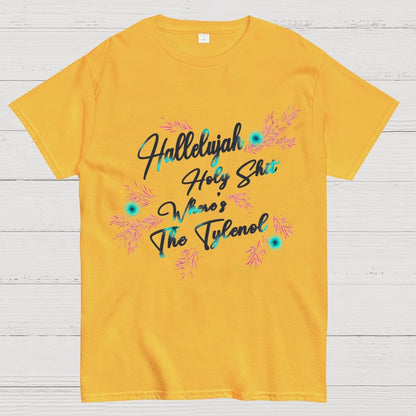 Hallelujah Holy Shit Where's The Tylenol Geek T-Shirt