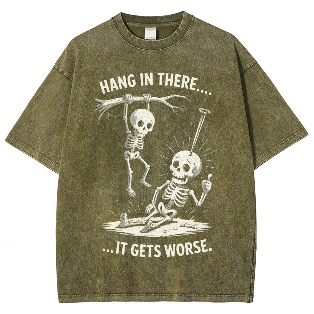 Hang In There It Gets Worse Funny Skeleton Vintage Distressed T-shirt