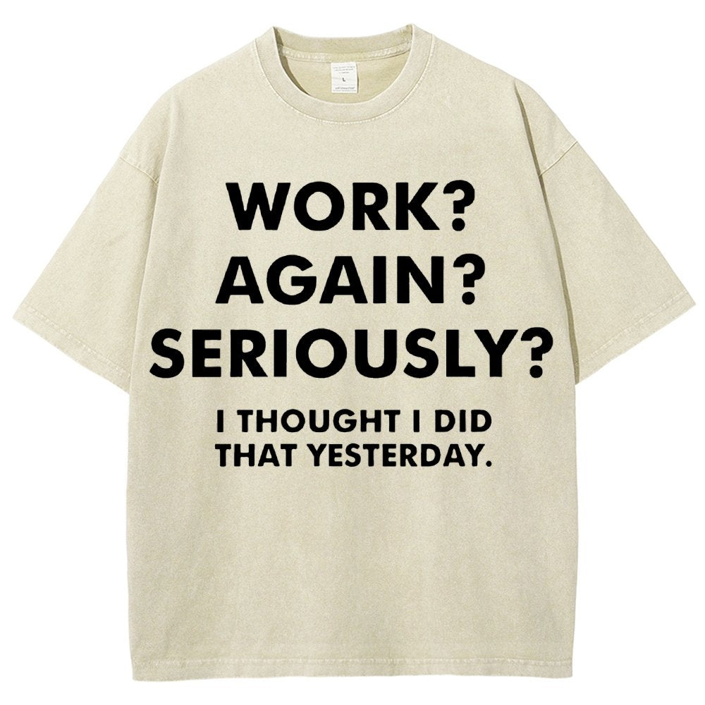 Work？Again？Seriously？Vintage Distressed T-shirt