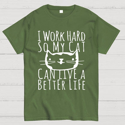 I Work Hard So My Cat Can Live A Better Life Geek T-Shirt