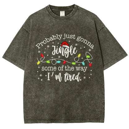 Probably Just Gonna Jingle Some Of The Way I’m Tired Vintage Distressed T-shirt