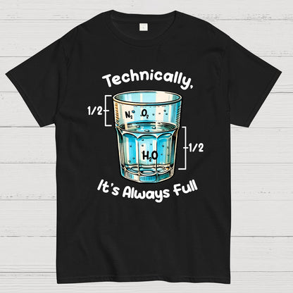 Technically The Glass Is Full Science Geek T-Shirt