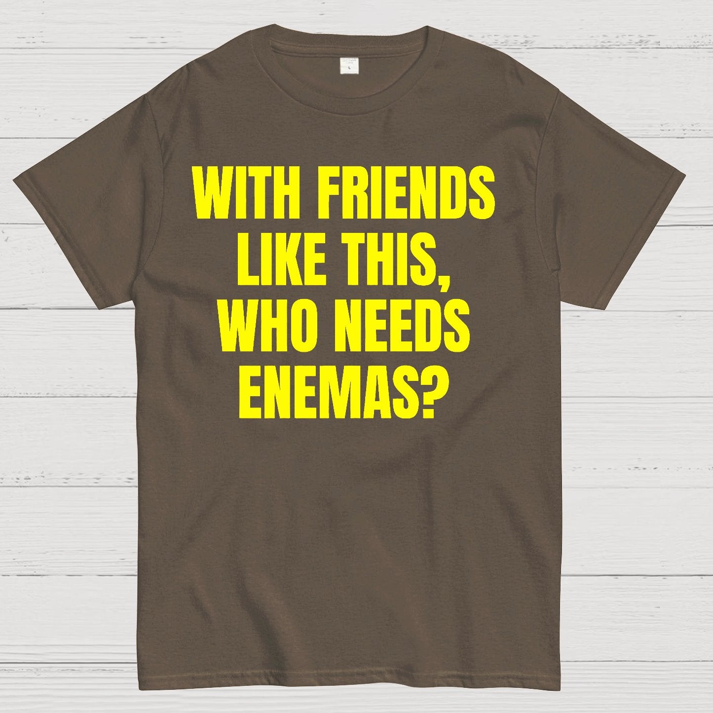 With Friends Like These, Who Needs Enemies Geek T-Shirt