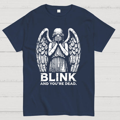Blink And You're Dead Geek T-Shirt