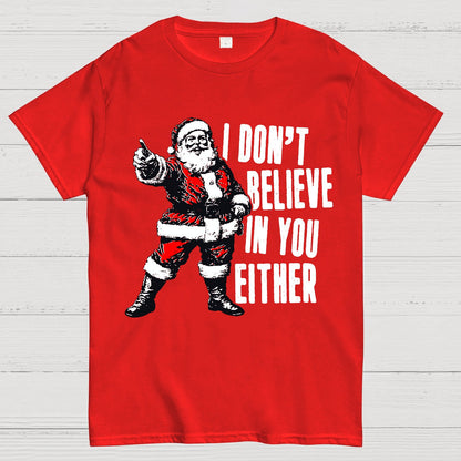 I Don't Believe In You Either Christmas Geek T-Shirt