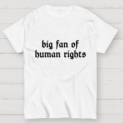 Big Fan of Human Rights Geek T-Shirt