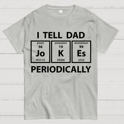 I Tell Dad Jokes Periodic Table Geek T-Shirt
