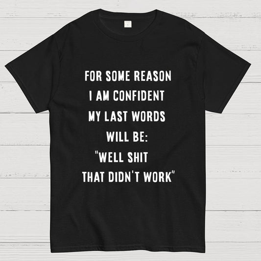 My last words Geek T-Shirt