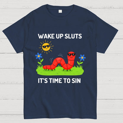 Wake Up Sluts It's Time To Sin Geek T-Shirt