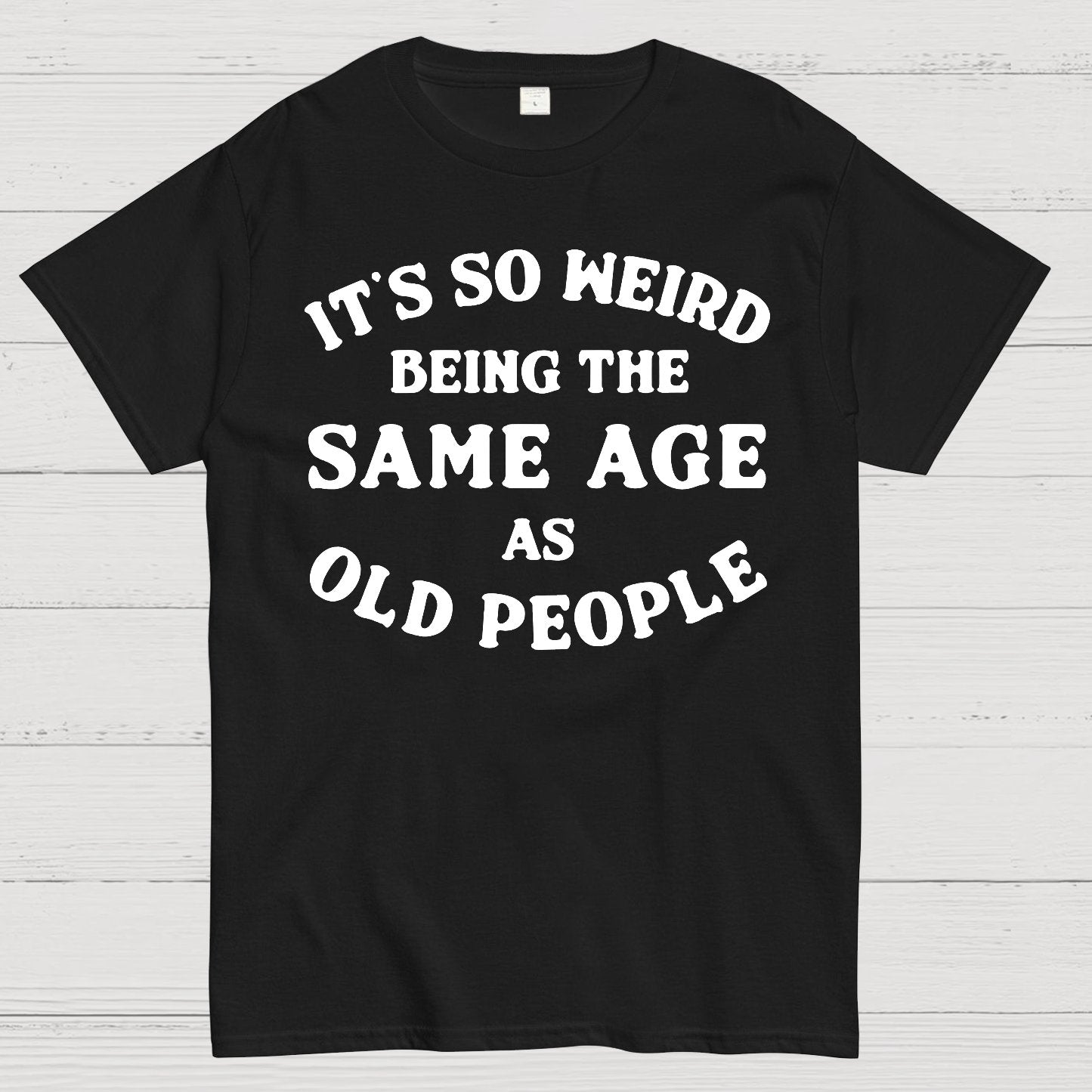 Same Age As Old People Geek T-Shirt