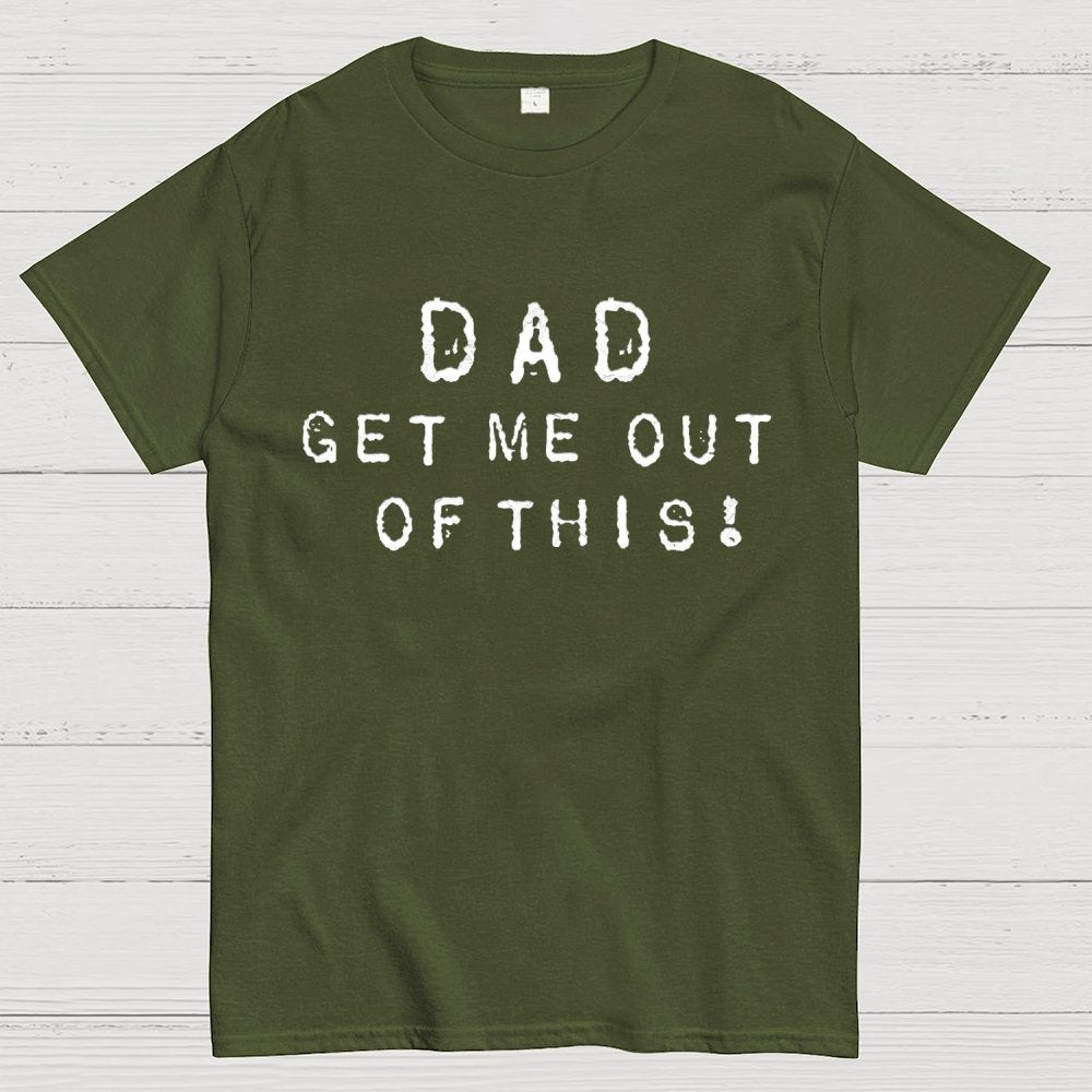 Dad, get me out of this Unisex Geek T-Shirt
