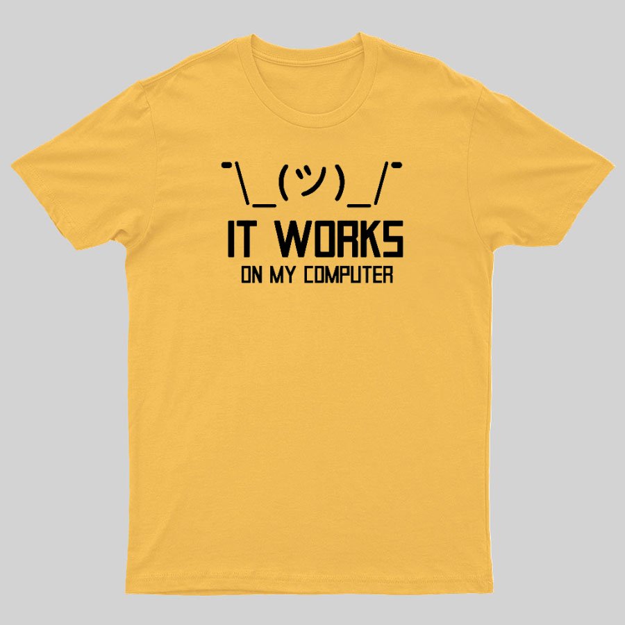 It works on my computer Geeky T-Shirt