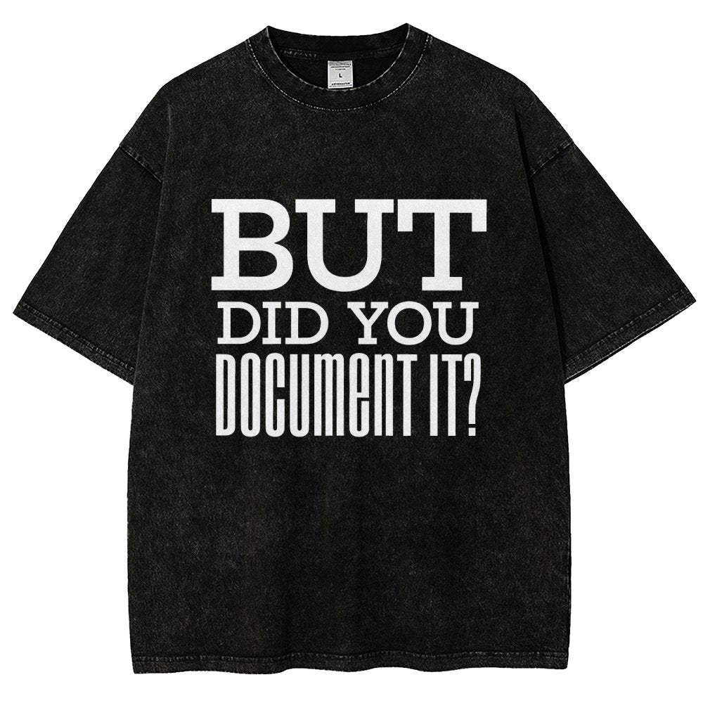But Did You Document It Vintage Distressed T-shirt