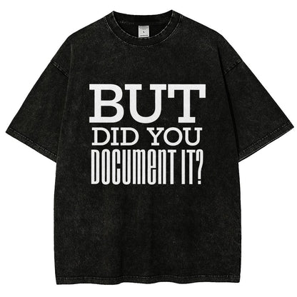 But Did You Document It Vintage Distressed T-shirt