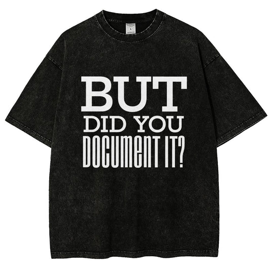 But Did You Document It Vintage Distressed T-shirt