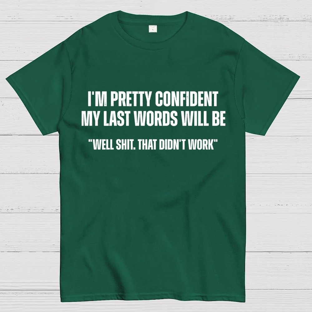 My last words Geek T-Shirt
